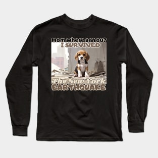 Mam where ar you? I survived: Beagle Puppy  in NYC's earthquake Long Sleeve T-Shirt